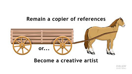 You can choose to remain a perfect copier of references or become a more creative artist.